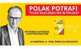 Polak potrafi – tylko dlaczego nie w Polsce? Spotkanie autorskie z Mattem Ridleyem w Warszawie